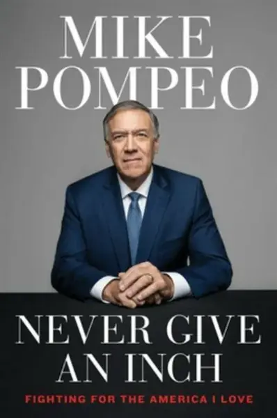 Never Give an Inch - Mike Pompeo