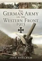 The German Army on the Western Front 1915 - Jack Sheldon