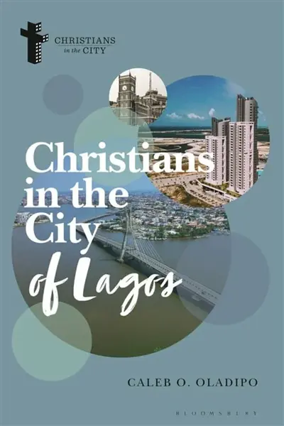 Christians in the City of Lagos - Caleb O.  Oladipo