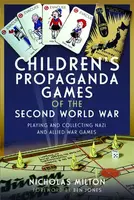 Childrenâ€™s Propaganda Games of the Second World War - Nicholas Milton