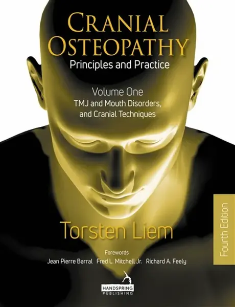 Cranial Osteopathy: Principles and Practice - Volume 1 - Torsten Liem