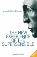 The New Experience of the Supersensible - Jesaiah Ben-Aharon