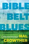 Bible Belt Blues - Hal Crowther