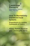 How To Normatively Transform Food Systems - Abdul-Rahim  Abdulai, Christophe  Bene
