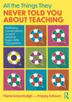 All the Things They Never Told You About Teaching - Poppy Gibson, Marie Greenhalgh