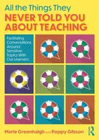 All the Things They Never Told You About Teaching - Poppy Gibson, Marie Greenhalgh