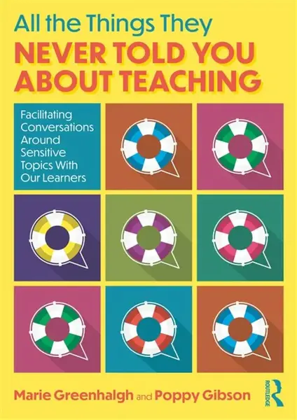 All the Things They Never Told You About Teaching - Poppy Gibson, Marie Greenhalgh