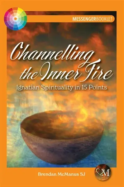 Channelling the Inner Fire - Brendan McManus SJ