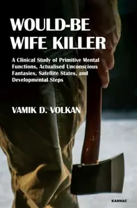 Would-Be Wife Killer - Vamik D. Volkan