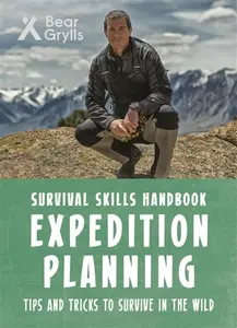 Bear Grylls Survival Skills: Expedition Planning - Bear Grylls
