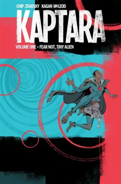 Kaptara Volume 1: Fear Not, Tiny Alien - Chip Zdarsky