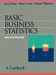 Basic Business Statistics - Dean P. Foster, Robert A. Stine, Richard P. Waterman