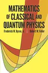 The Mathematics of Classical and Quantum Physics - Lord Byron, Robert W. Fuller