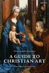 A Guide to Christian Art - Emerita Professor Diane  Apostolos-Cappadona