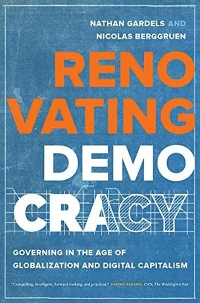 Renovating Democracy - Nathan Gardels, Nicolas Berggruen