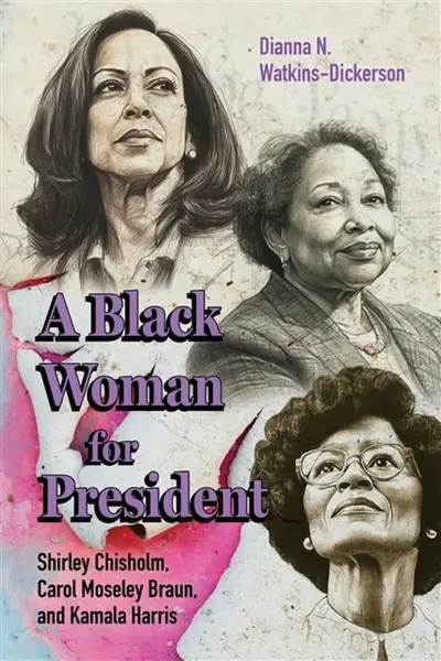 A Black Woman for President - Dianna N. Watkins-Dickerson