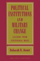 Political Institutions and Military Change - Deborah D. Avant