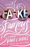 Fake Famous - Dana L. Davis