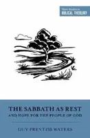 The Sabbath as Rest and Hope for the People of God - Guy Prentiss Waters