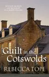 Guilt in the Cotswolds - Rebecca  Tope