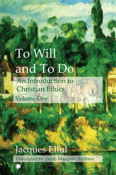To Will and To Do Vol I - Jacques Ellul