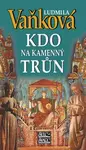 Kdo na kamenný trůn (poškozená) - Ludmila Vaňková