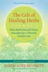The Gift of Healing Herbs - Robin Rose Bennett