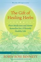The Gift of Healing Herbs - Robin Rose Bennett