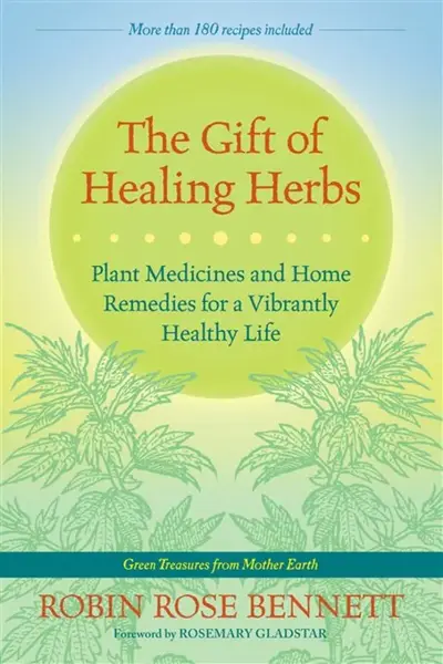 The Gift of Healing Herbs - Robin Rose Bennett
