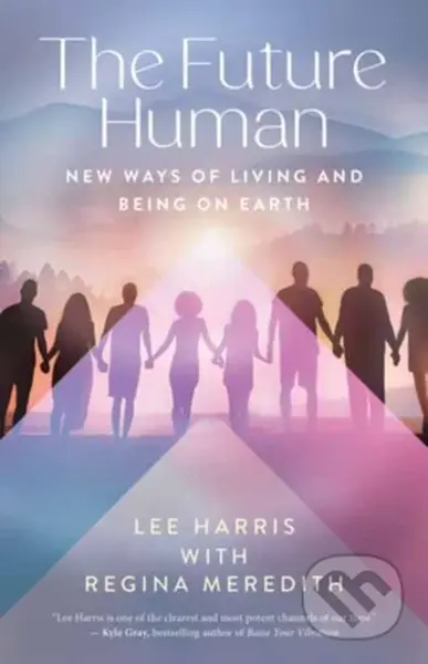 The Future Human (New Ways of Living and Being on Earth) - kniha z kategorie Filozofie