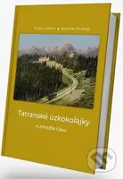 Tatranské úzkokoľajky v zrkadle času - Dušan Lichner, Stanislav Muntág - kniha z kategorie Historie