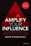 Amplify Your Influence - Rene Rodriguez
