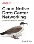Cloud Native Data-Center Networking - Dinesh G Dutt