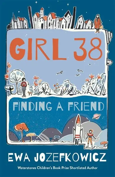 Girl 38: Finding a Friend - Ewa Jozefkowicz
