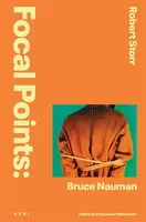 Focal Points: Bruce Nauman - Robert Storr