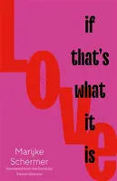 Love, If That's What It Is - Marijke Schermer