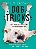 The Little Book of Dog Tricks - Julie Tottman