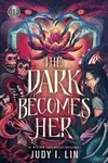 Rick Riordan Presents: The Dark Becomes He - Lin Judy I.