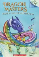 Waking the Rainbow Dragon: A Branches Book (Dragon Masters #10) - Tracey Westová