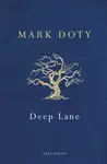 Deep Lane - Mark Doty