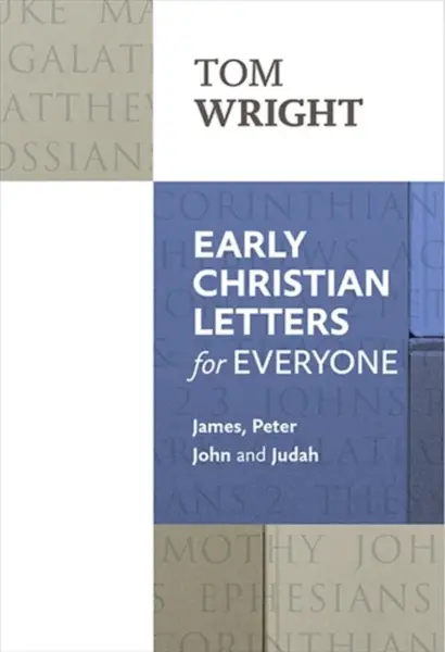 Early Christian Letters for Everyone - Tom Wright