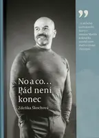 No a co... Pád není konec - Zdeňka Škochová
