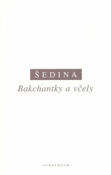 Bakchantky a včely - Miroslav Šedina