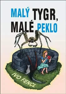 Malý tygr, malé peklo - Ivo Fencl