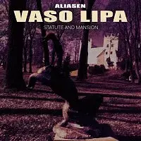 Vaso Lipa, Aliasen – Statute And Mansion