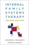 Internal Family Systems Therapy, Second Edition - Martha Sweezy, Richard C. Schwartz