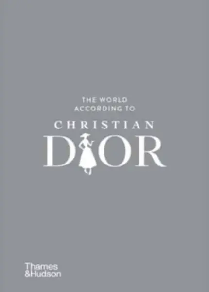 The World According to Christian Dior - Patrick Mauriès, Jean-Christophe Napias