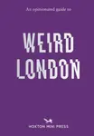 An Opinionated Guide to Weird London - Tom Howells