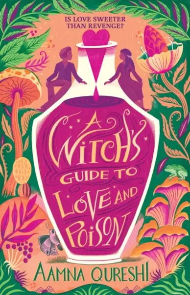 A Witch's Guide to Love and Poison - Aamna Qureshi