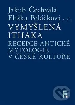 Vymyšlená Ithaka (Recepce antické mytologie v české kultuře) - kniha z kategorie Mýty, pověsti a legendy